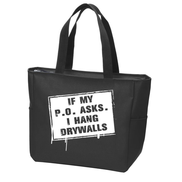 If My PO Asks I Hang Drywall Funny Zip Tote Bag