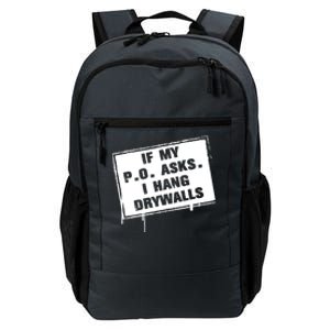 If My PO Asks I Hang Drywall Funny Daily Commute Backpack