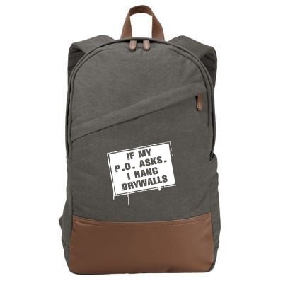 If My PO Asks I Hang Drywall Funny Cotton Canvas Backpack