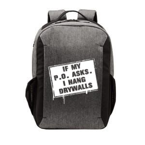 If My PO Asks I Hang Drywall Funny Vector Backpack