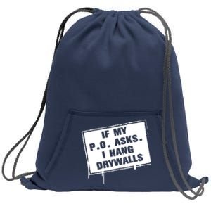 If My PO Asks I Hang Drywall Funny Sweatshirt Cinch Pack Bag