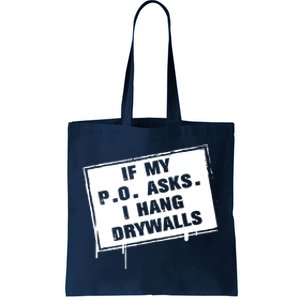 If My PO Asks I Hang Drywall Funny Tote Bag