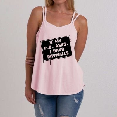 If My PO Asks I Hang Drywall Funny Women's Strappy Tank