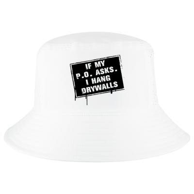 If My PO Asks I Hang Drywall Funny Cool Comfort Performance Bucket Hat
