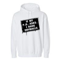 If My PO Asks I Hang Drywall Funny Garment-Dyed Fleece Hoodie