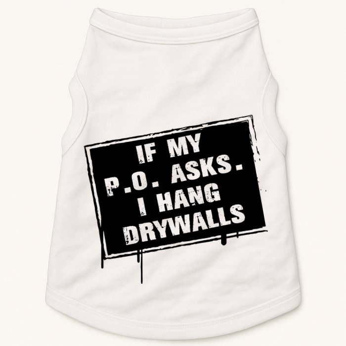 If My PO Asks I Hang Drywall Funny Doggie Tank