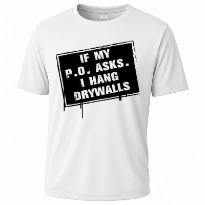 If My PO Asks I Hang Drywall Funny Performance Shirt