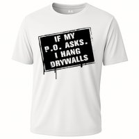 If My PO Asks I Hang Drywall Funny Performance Shirt