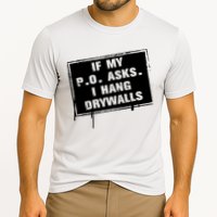 If My PO Asks I Hang Drywall Funny Performance Shirt