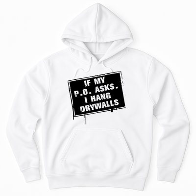 If My PO Asks I Hang Drywall Funny Hoodie