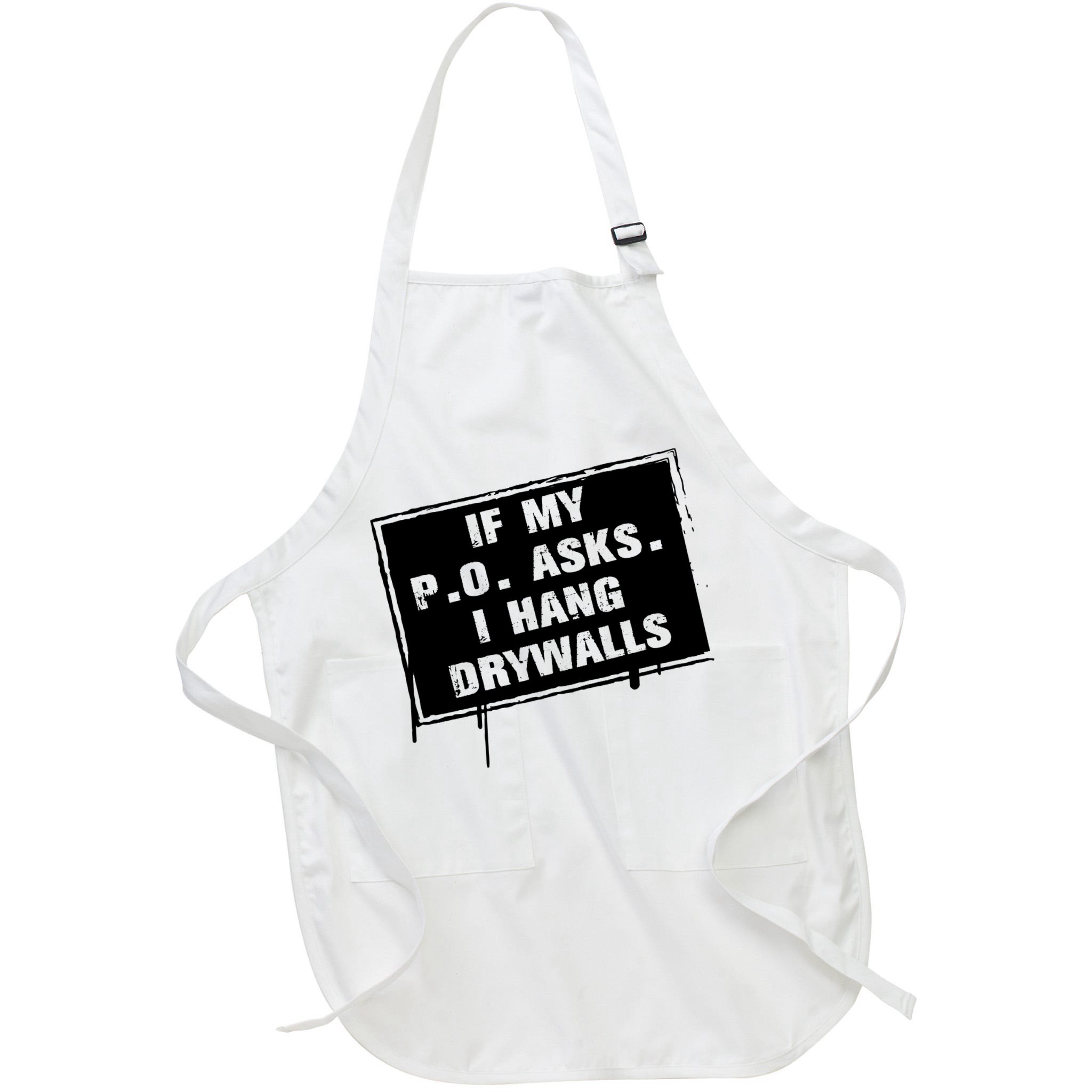 If My PO Asks I Hang Drywall Funny Apron
