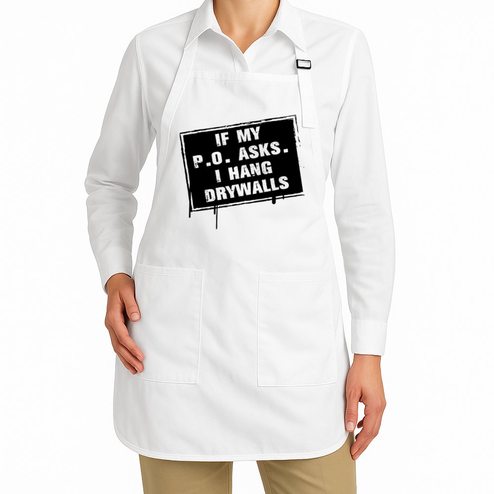 If My PO Asks I Hang Drywall Funny Apron