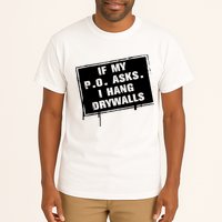 If My PO Asks I Hang Drywall Funny Tall T-Shirt