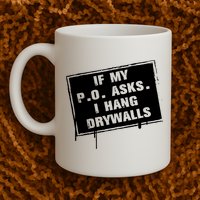 If My PO Asks I Hang Drywall Funny Mug