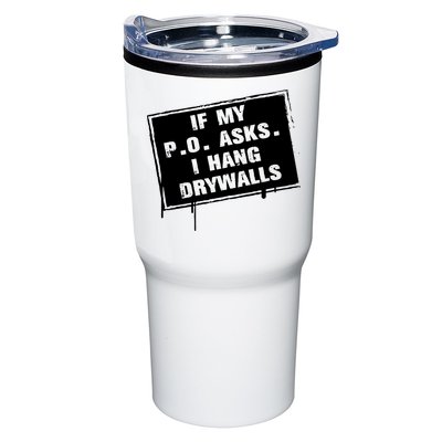 If My PO Asks I Hang Drywall Funny Tumbler