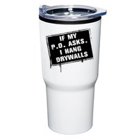 If My PO Asks I Hang Drywall Funny Tumbler