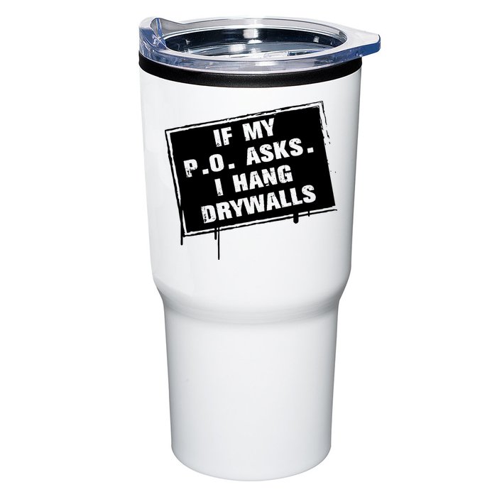 If My PO Asks I Hang Drywall Funny Tumbler