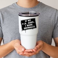 If My PO Asks I Hang Drywall Funny Tumbler