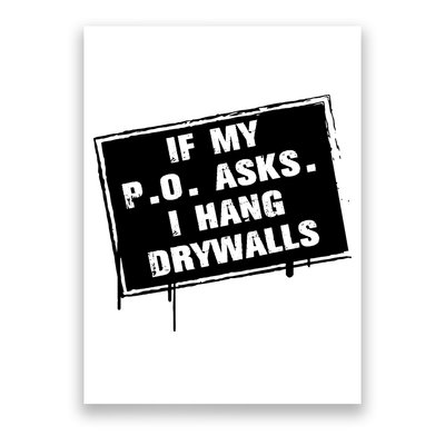 If My PO Asks I Hang Drywall Funny Poster