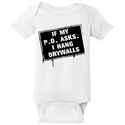 If My PO Asks I Hang Drywall Funny Baby Bodysuit