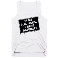 If My PO Asks I Hang Drywall Funny Tank Top