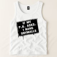 If My PO Asks I Hang Drywall Funny Tank Top