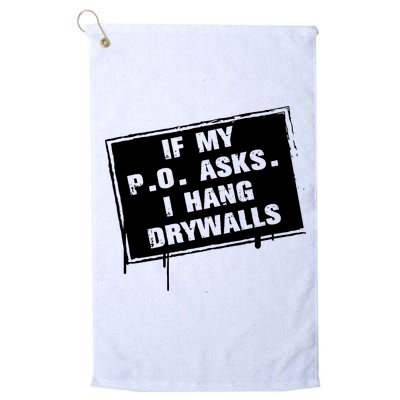 If My PO Asks I Hang Drywall Funny Golf Towel