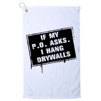 If My PO Asks I Hang Drywall Funny Golf Towel