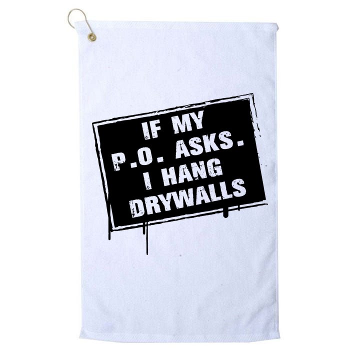 If My PO Asks I Hang Drywall Funny Golf Towel