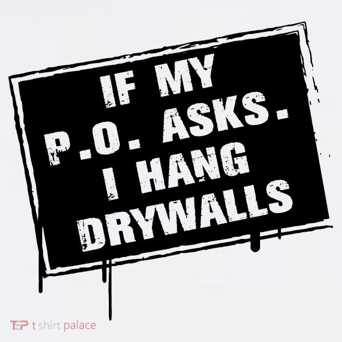 If My PO Asks I Hang Drywall Funny Toddler T-Shirt