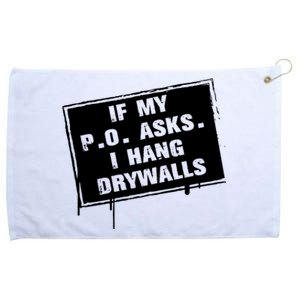 If My PO Asks I Hang Drywall Funny Grommeted Golf Towel