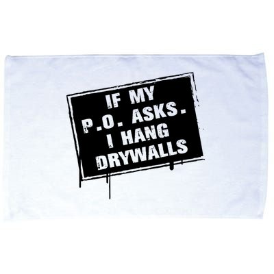 If My PO Asks I Hang Drywall Funny Microfiber Hand Towel