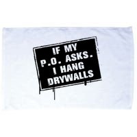 If My PO Asks I Hang Drywall Funny Microfiber Hand Towel