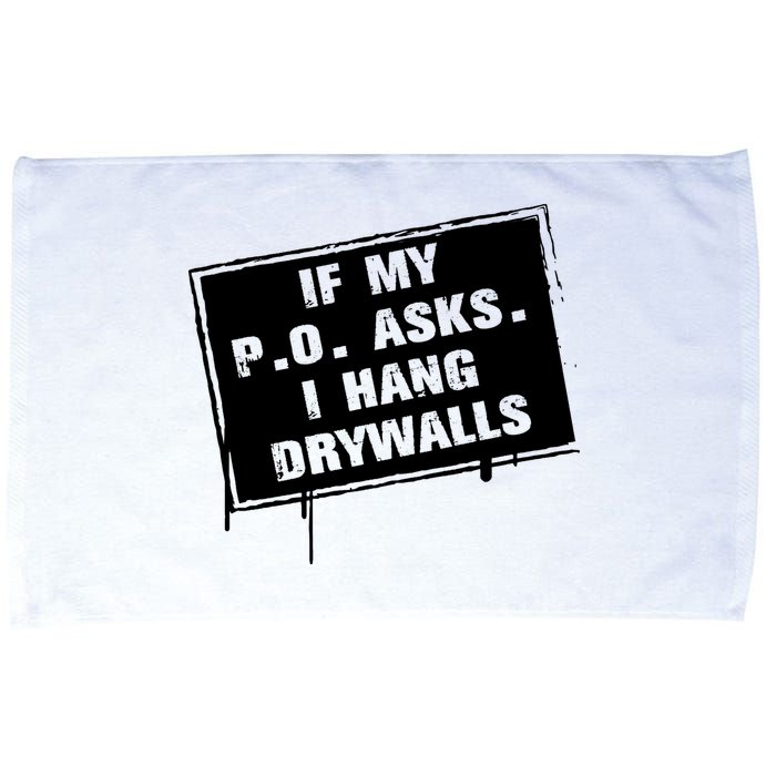 If My PO Asks I Hang Drywall Funny Microfiber Hand Towel
