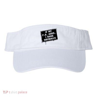 If My PO Asks I Hang Drywall Funny Valucap Bio-Washed Visor