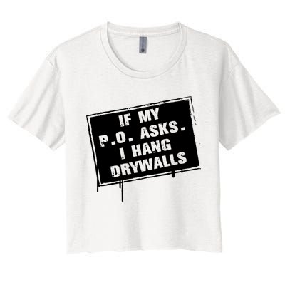 If My PO Asks I Hang Drywall Funny Crop Top