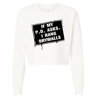 If My PO Asks I Hang Drywall Funny Cropped Pullover Crew