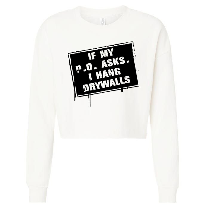 If My PO Asks I Hang Drywall Funny Cropped Pullover Crew