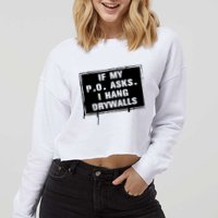 If My PO Asks I Hang Drywall Funny Cropped Pullover Crew