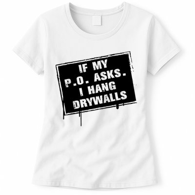 If My PO Asks I Hang Drywall Funny Womens T-Shirt