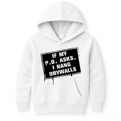 If My PO Asks I Hang Drywall Funny Kids Hoodie