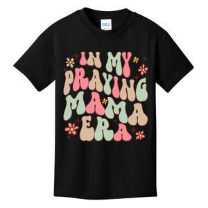 In My Praying Mama Era Religious Mom Christian Mothers Day Kids T-Shirt