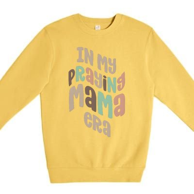 In My Praying Mama Era Christian Mom Premium Crewneck Sweatshirt