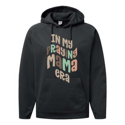 In My Praying Mama Era Christian Mom Performance Fleece Hoodie