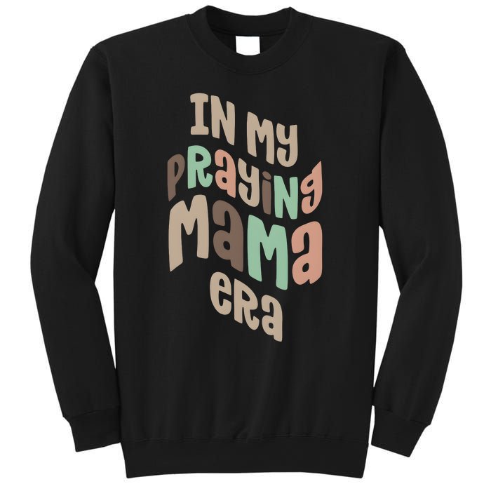 In My Praying Mama Era Christian Mom Sweatshirt