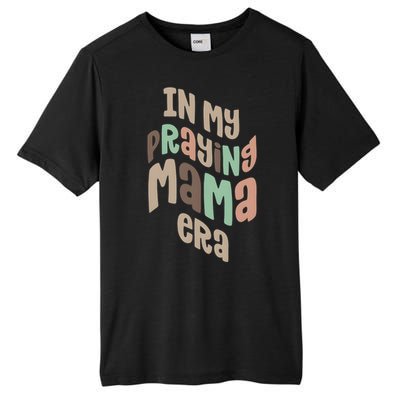 In My Praying Mama Era Christian Mom Tall Fusion ChromaSoft Performance T-Shirt