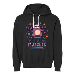 Installing Muscles Please Wait Sloth Fitness Sloths Garment-Dyed Fleece Hoodie