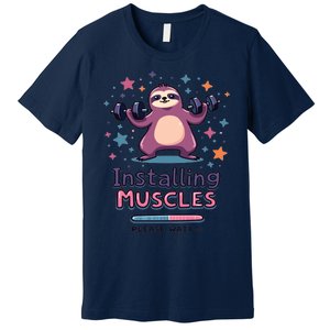 Installing Muscles Please Wait Sloth Fitness Sloths Premium T-Shirt