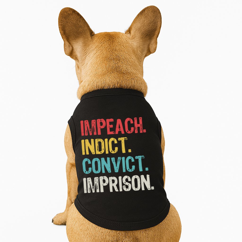Impeach Indict Convict Imprison  Doggie Tank