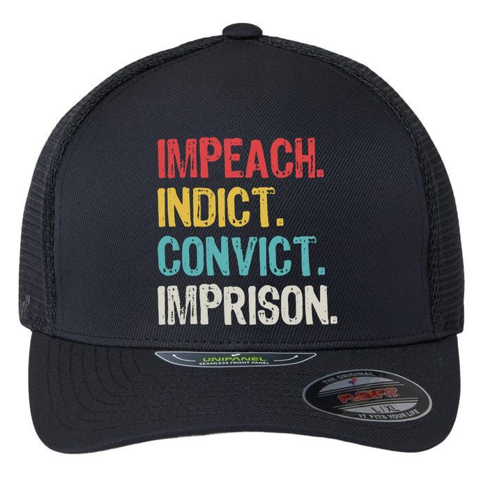 Impeach Indict Convict Imprison  Flexfit Unipanel Trucker Cap